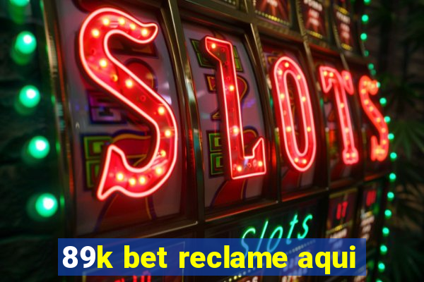 89k bet reclame aqui